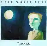 Thin White Rope: Moonhead