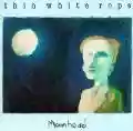 <b>Thin White Rope</b> • Moonhead