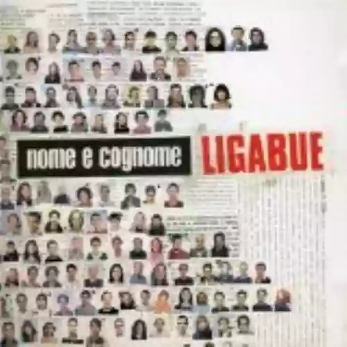 Cover Luciano Ligabue - Nome e cognome