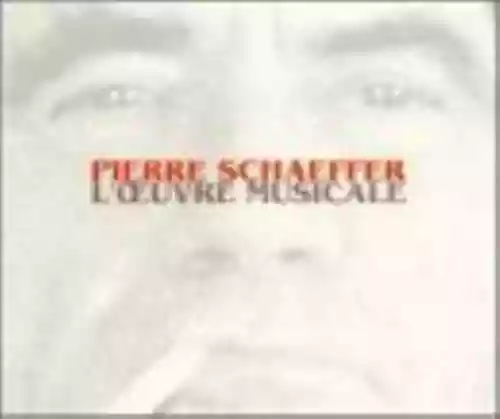 Cover Pierre Schaeffer - L'Œuvre Musicale