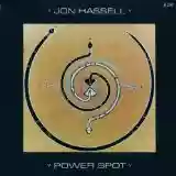 Jon Hassell: Power Spot
