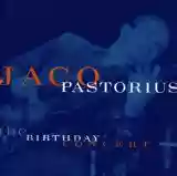 Jaco Pastorius: The Birthday Concert