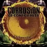 Corrosion Of Conformity: Deliverance