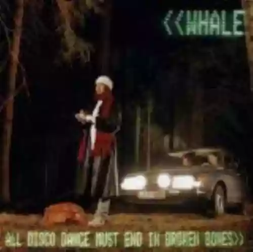 Cover Whale - All Disco Dance Must End in Broken Bones