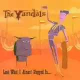 The Vandals: Look What I Almost Stepped in...