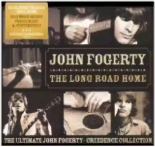 Cover di The Long Road Home: The Ultimate John Fogerty - Creedence Collection