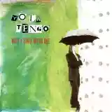 Yo La Tengo: May I Sing With Me