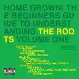The Roots: Home Grown! The Beginner's Guide to Understanding The Roots, Volume 1