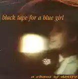 black tape for a blue girl: A Chaos of Desire