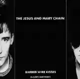 The Jesus and Mary Chain: Barbed Wire Kisses