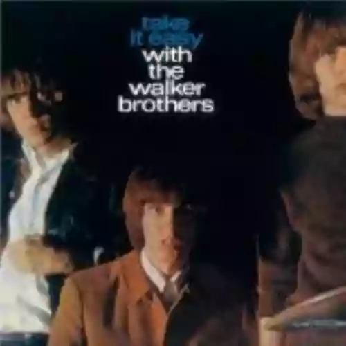 Cover The Walker Brothers - Take It Easy With The Walker Brothers