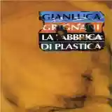 Gianluca Grignani: La Fabbrica Di Plastica