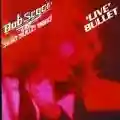 <b>Bob Seger & The Silver Bullet Band</b> • 'Live' Bullet
