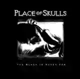Place of Skulls: The Black Is Never Far