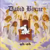 David Byrne: Uh-oh