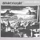 Drivin' N' Cryin': Scarred but Smarter