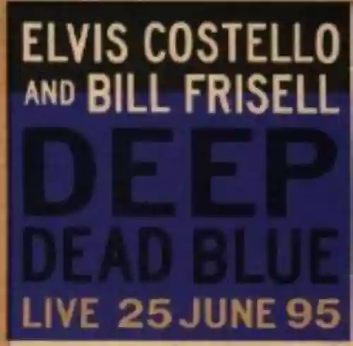 Cover Elvis Costello - Deep Dead Blue: Live 25 June 95
