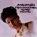 <b>Aretha Franklin</b> • I Never Loved a Man the Way I Love You