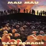 Mau Mau: Bass Paradis