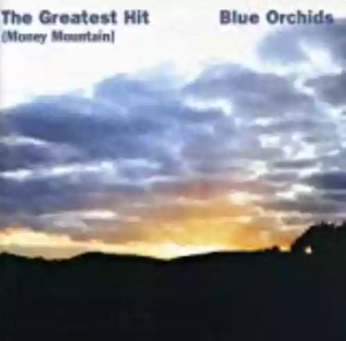 Cover The Blue Orchids - The Greatest Hit (Money Mountain)