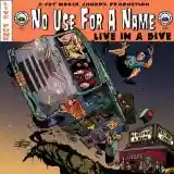 No Use For A Name: Live In A Dive