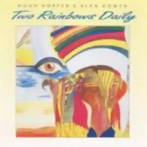 Cover Hugh Hopper - Two Rainbows Daily
