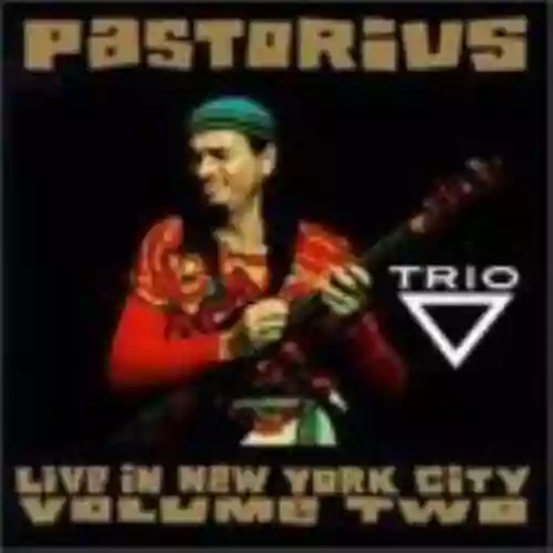 Cover Jaco Pastorius - Live in New York City, Volume 2: Trio