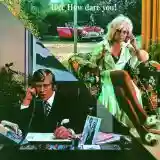 10cc: How Dare You!