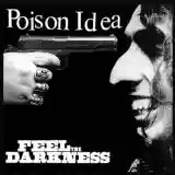 Poison Idea: Feel The Darkness
