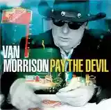 van morrison: pay the devil