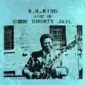 <b>B.B. King</b> • B.B. King Live in Cook County Jail