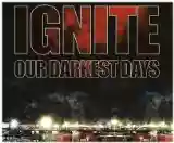 Ignite: Our darkest days