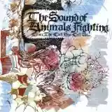 The Sound of Animals Fighting: Lover, the Lord Has Left Us...