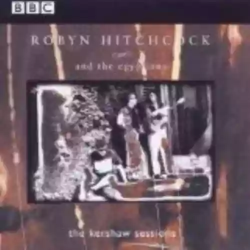 Cover Robyn Hitchcock and The Egyptians - The Kershaw Sessions