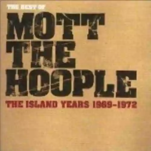 Cover di The Best of Mott the Hoople: The Island Years 1969-1972