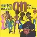 <b>Miles Davis</b> • On the Corner