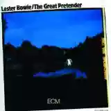 Lester Bowie: The Great Pretender