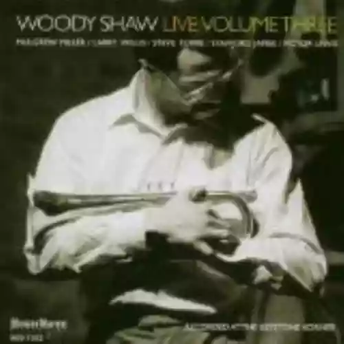 Cover Woody Shaw - Live, Volume Three