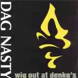 Dag Nasty: Wig Out at Denko's