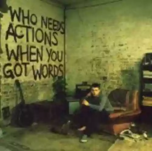 Cover di Who Needs Actions When You Got Words