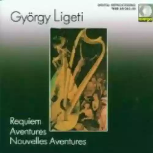 Cover György Ligeti - Requiem / Aventures / Nouvelles Aventures
