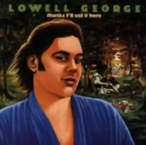 Cover Lowell George - Thanks I'll Eat It Here