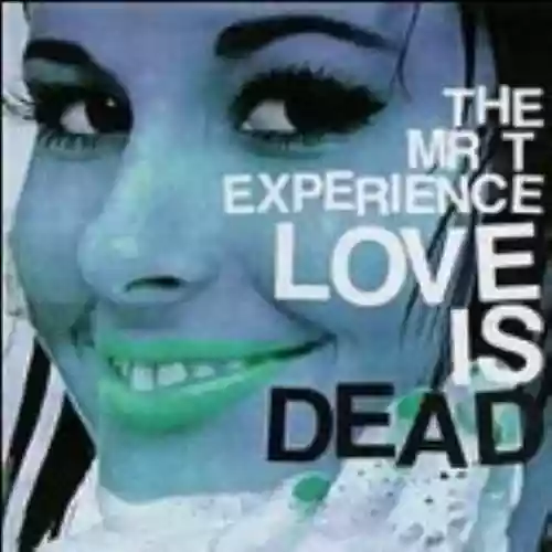 Cover The Mr. T Experience - Love Is Dead