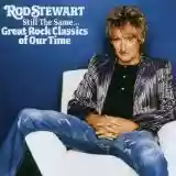 Rod Stewart: Still The Same... Great Rock Classics Of our Time