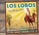 los lobos: good morning aztlan