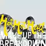 Hot Hot Heat: Make Up The Breakdown