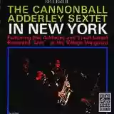 Cannonball Adderley: The Cannonball Adderley Sextet in New York