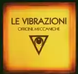 Le Vibrazioni: Officine meccaniche