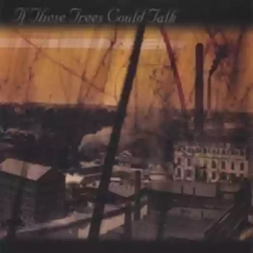 Cover di If These Trees Could Talk