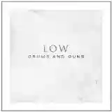 Low: Drums and Guns